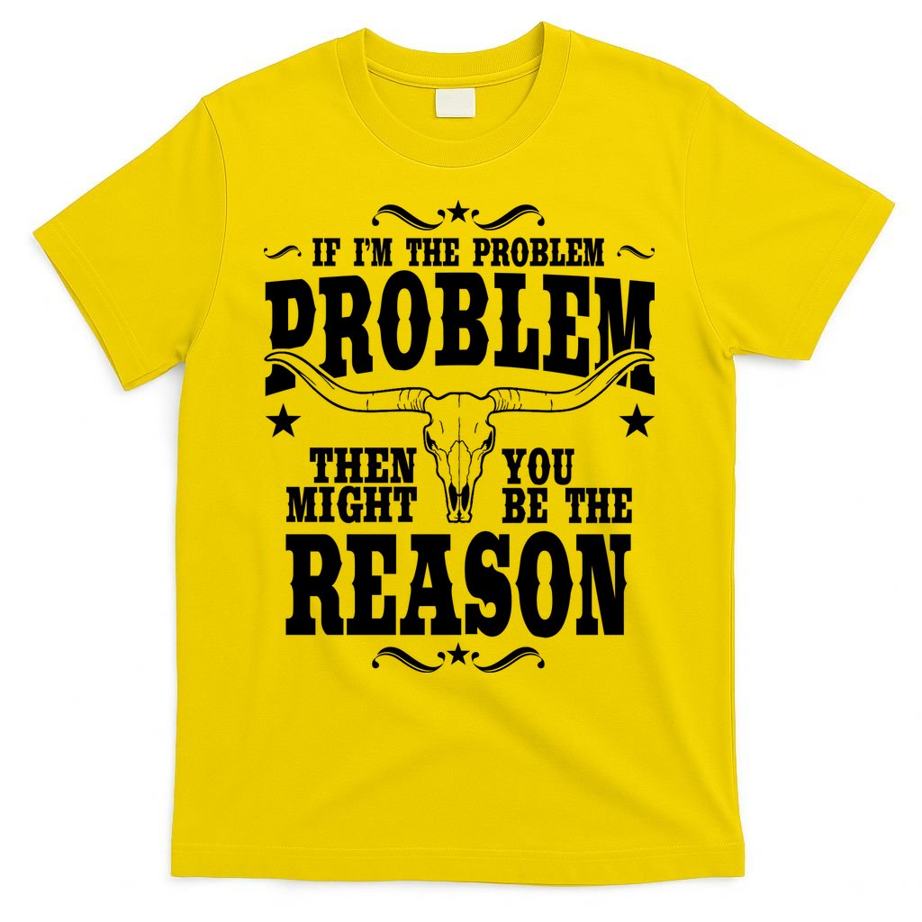 If Problem Vintage Then You Might Be Reason T-Shirt
