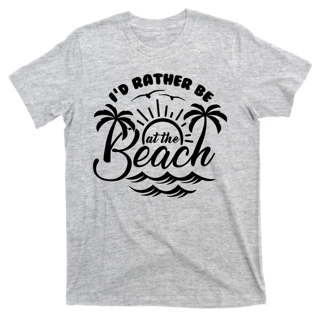 I'd Rather Be At The Beach Vacation T-Shirt