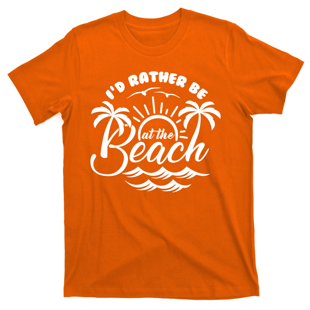 I'd Rather Be At The Beach Vacation T-Shirt