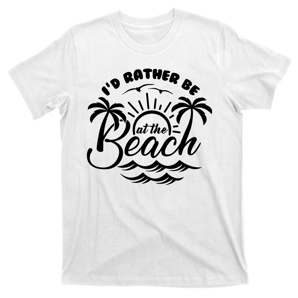 I'd Rather Be At The Beach Vacation T-Shirt