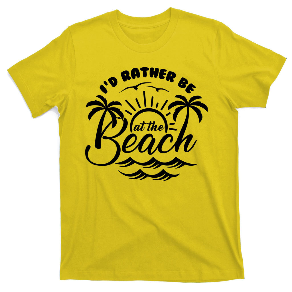 I'd Rather Be At The Beach Vacation T-Shirt