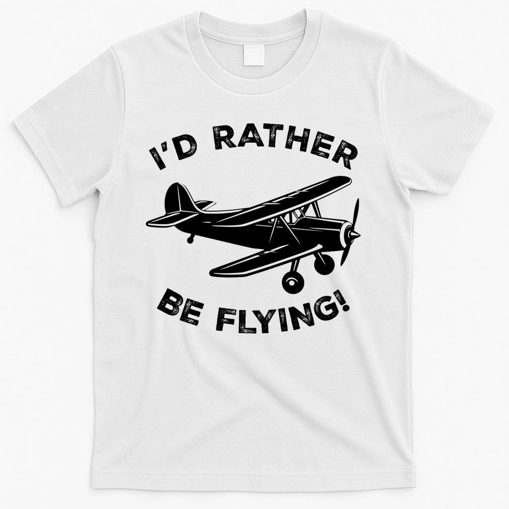 I'd Rather Be Flying Funny Pilot & Aviation Airplane Gift T-Shirt