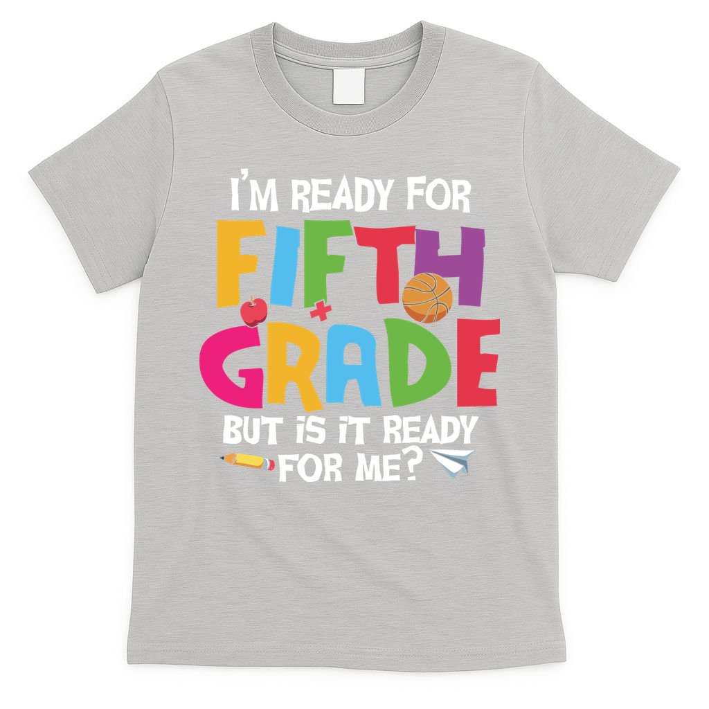 I'm Ready For 5th Grade Back To School First Day Of School T-Shirt