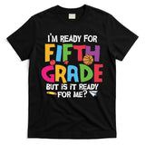 I'm Ready For 5th Grade Back To School First Day Of School T-Shirt
