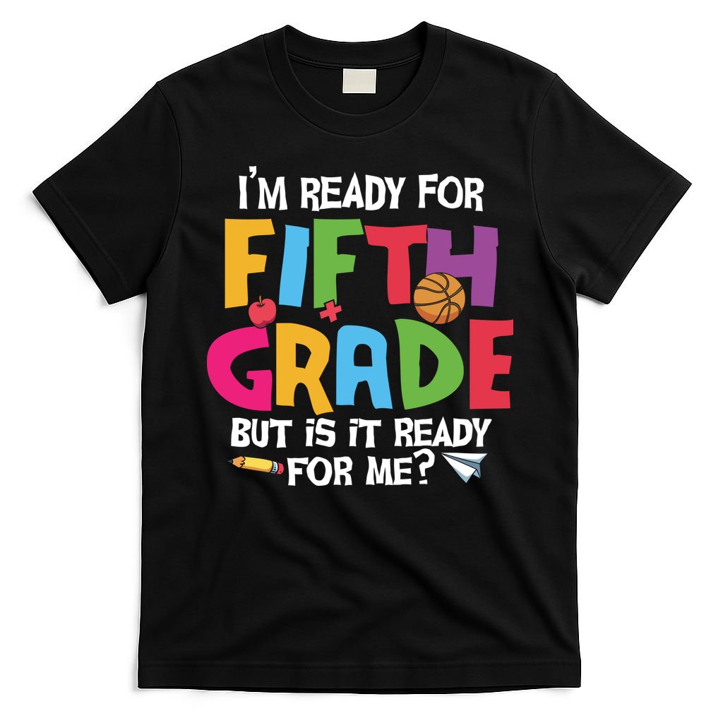 I'm Ready For 5th Grade Back To School First Day Of School T-Shirt