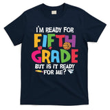I'm Ready For 5th Grade Back To School First Day Of School T-Shirt