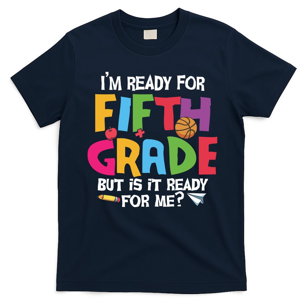 I'm Ready For 5th Grade Back To School First Day Of School T-Shirt