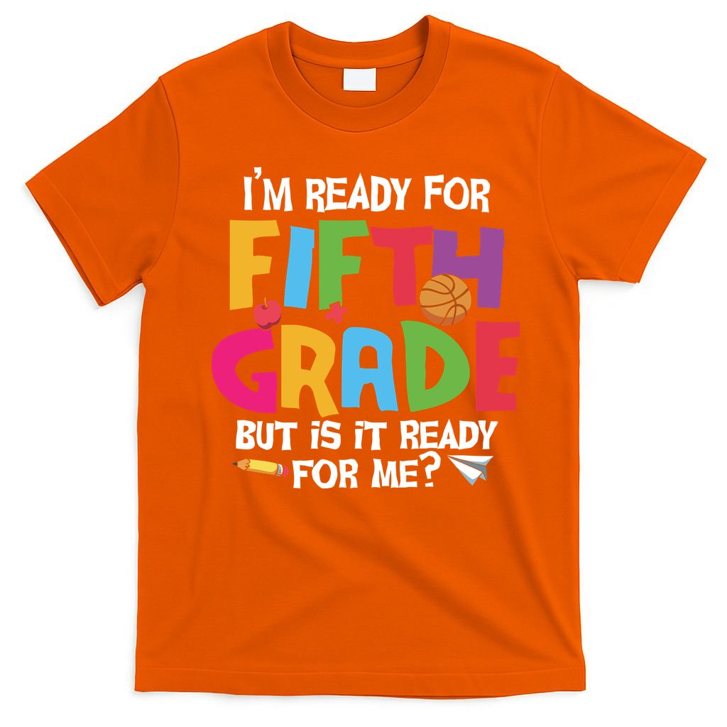 I'm Ready For 5th Grade Back To School First Day Of School T-Shirt