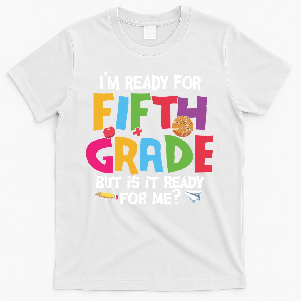 I'm Ready For 5th Grade Back To School First Day Of School T-Shirt