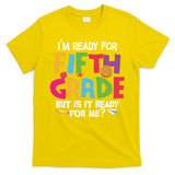 I'm Ready For 5th Grade Back To School First Day Of School T-Shirt