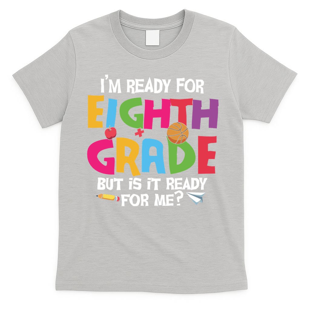 I'm Ready For 8th Grade Back To School First Day Of School T-Shirt