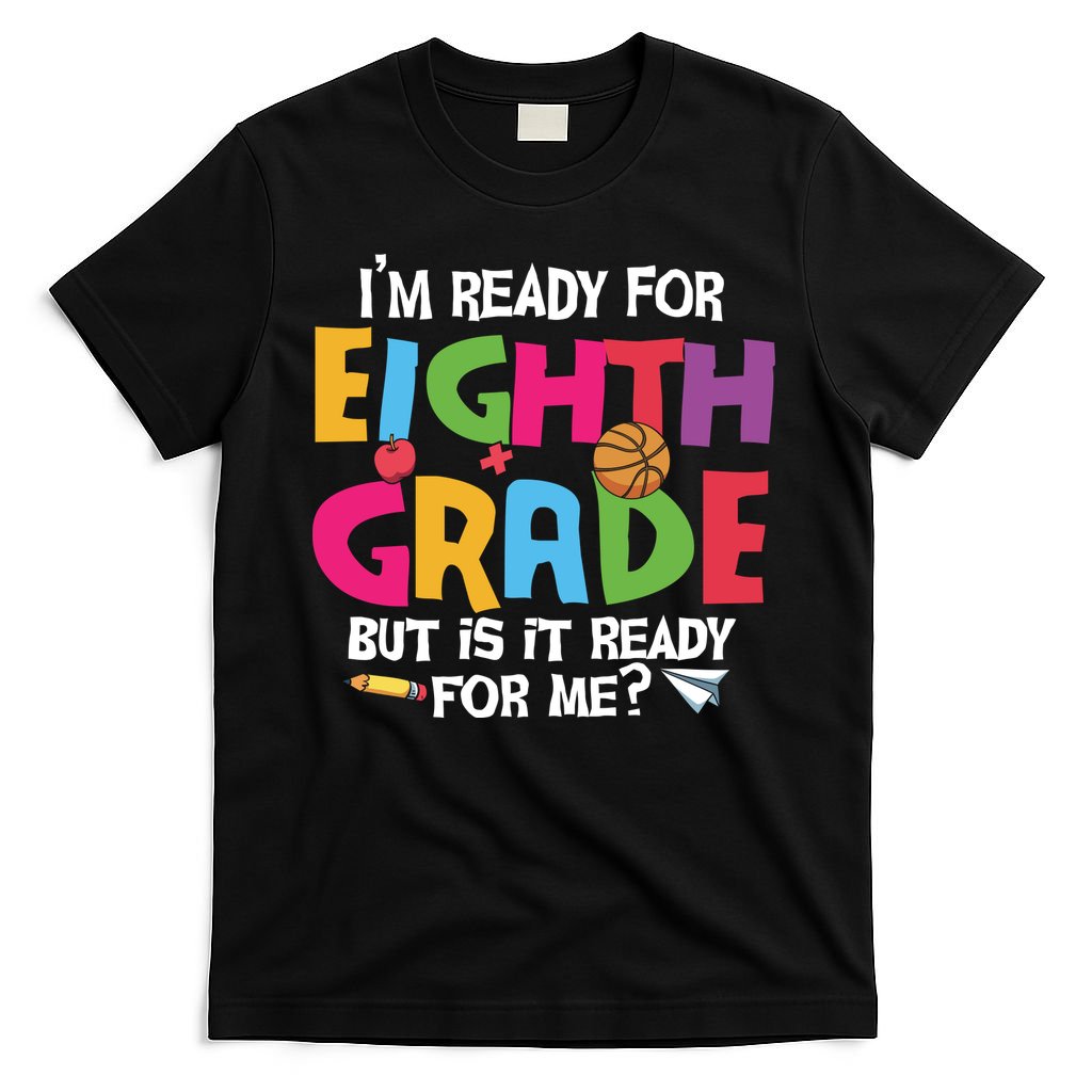 I'm Ready For 8th Grade Back To School First Day Of School T-Shirt
