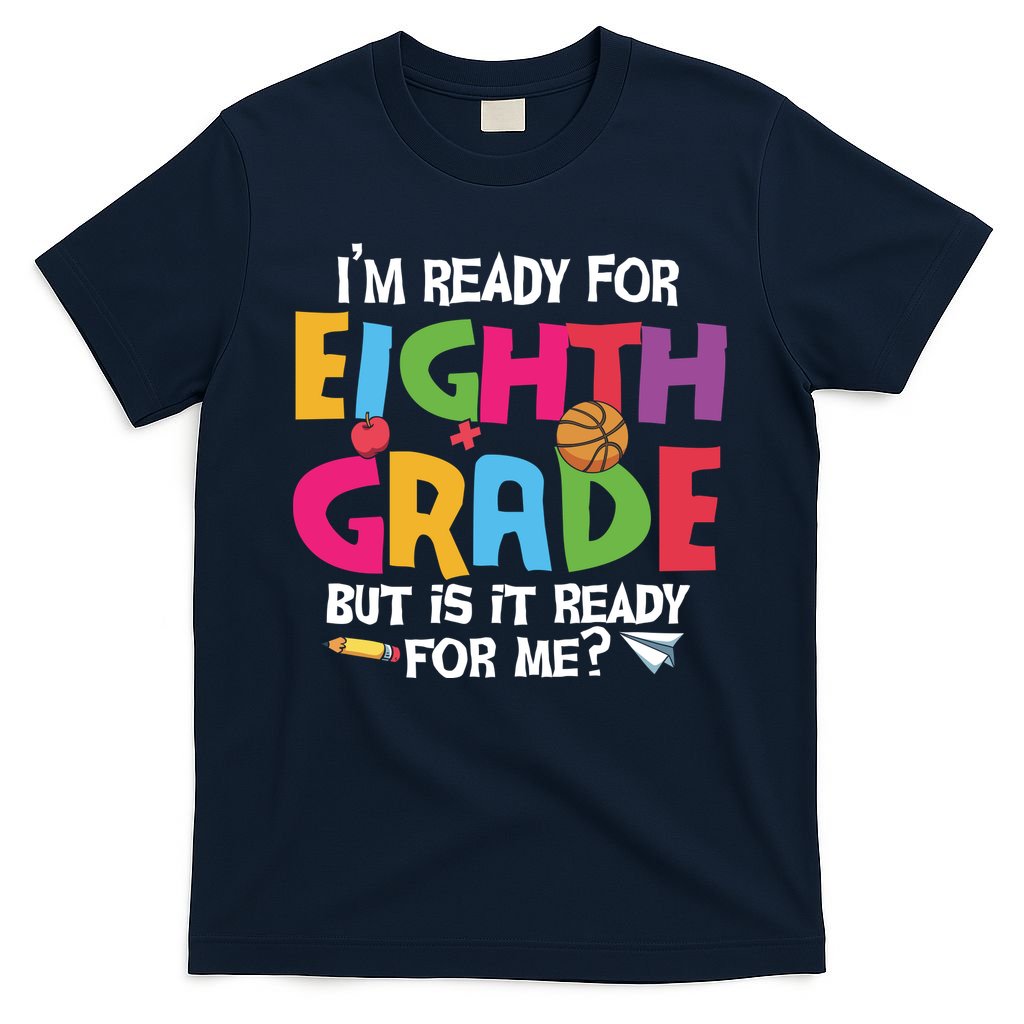 I'm Ready For 8th Grade Back To School First Day Of School T-Shirt