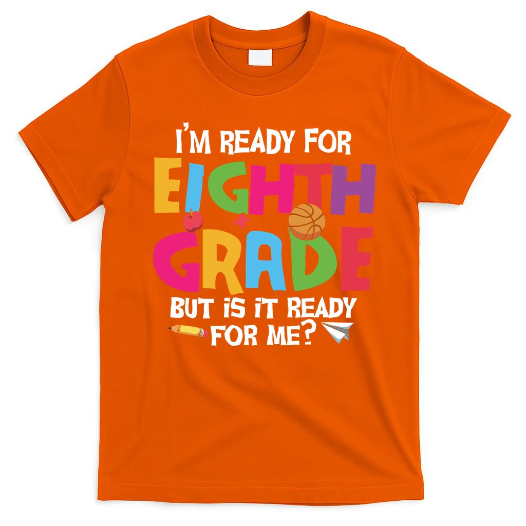I'm Ready For 8th Grade Back To School First Day Of School T-Shirt