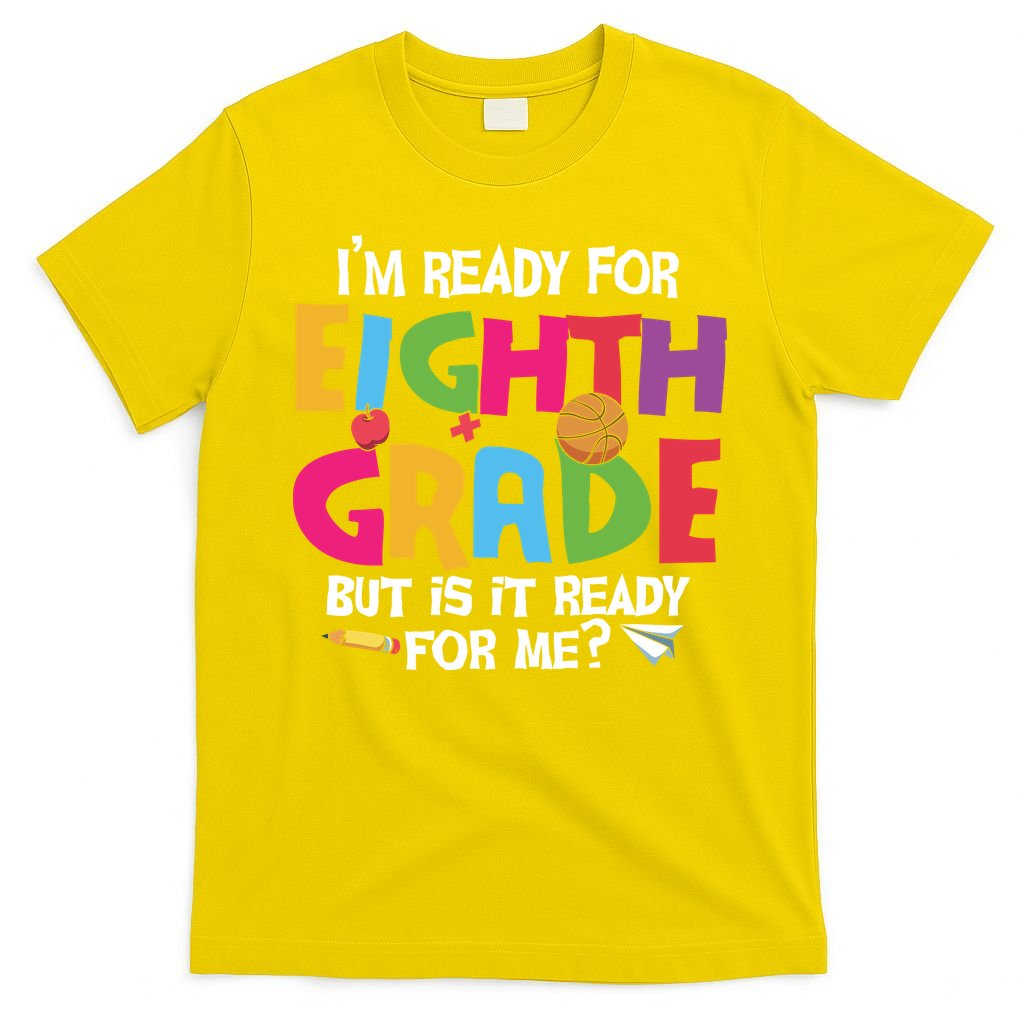 I'm Ready For 8th Grade Back To School First Day Of School T-Shirt