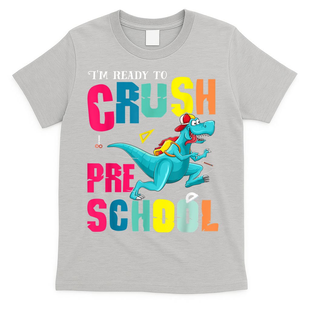 Im Ready To Crush Preschool Trex Dinosaur Back To School T-Shirt