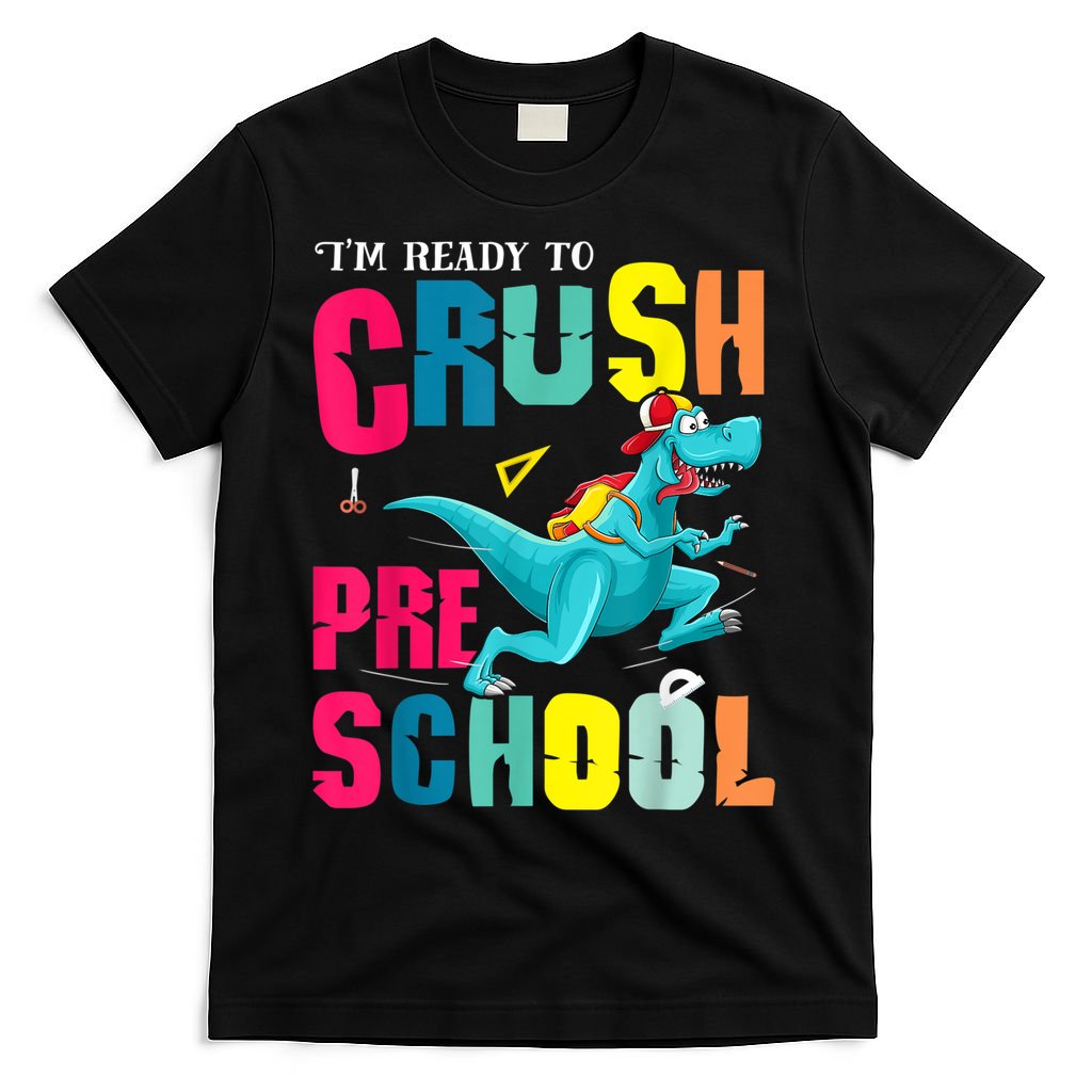 Im Ready To Crush Preschool Trex Dinosaur Back To School T-Shirt