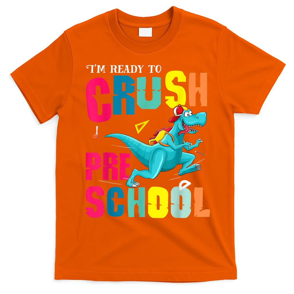 Im Ready To Crush Preschool Trex Dinosaur Back To School T-Shirt