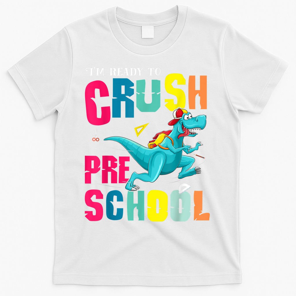 Im Ready To Crush Preschool Trex Dinosaur Back To School T-Shirt
