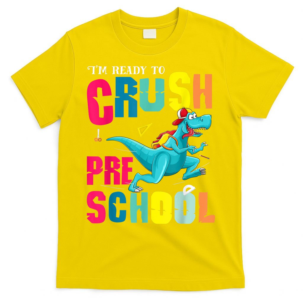 Im Ready To Crush Preschool Trex Dinosaur Back To School T-Shirt