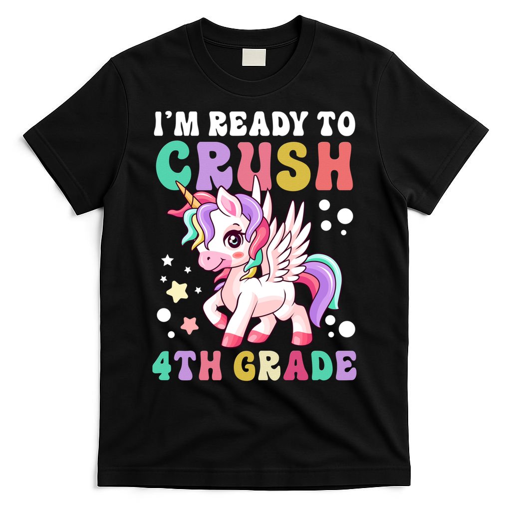 Im Ready To Crush 4Th Grade Cute Unicorn Back To School Meaningful Gift T-Shirt