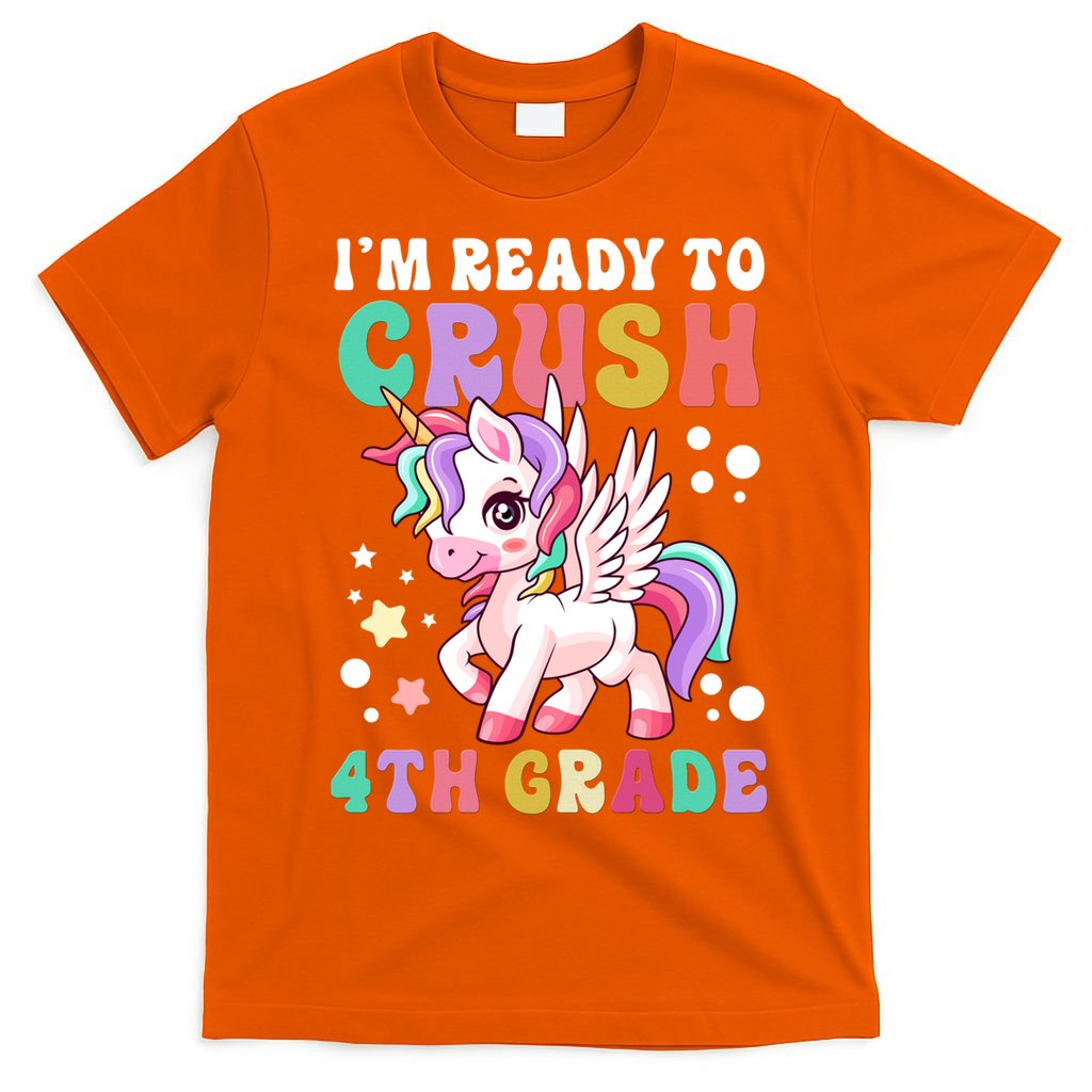 Im Ready To Crush 4Th Grade Cute Unicorn Back To School Meaningful Gift T-Shirt
