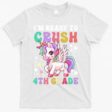 Im Ready To Crush 4Th Grade Cute Unicorn Back To School Meaningful Gift T-Shirt