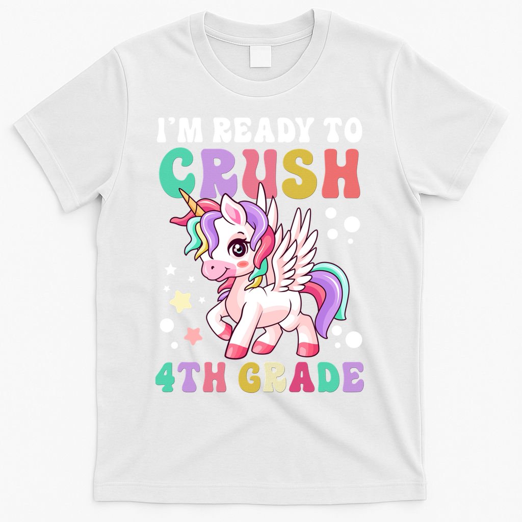 Im Ready To Crush 4Th Grade Cute Unicorn Back To School Meaningful Gift T-Shirt