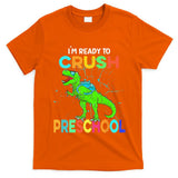 I'm Ready To Crush Preschool Dinosaur Back To School T-Shirt
