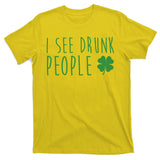 I See Drunk People Funny St Patricks Day T-Shirt