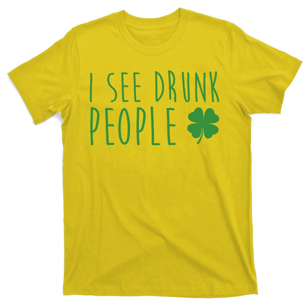 I See Drunk People Funny St Patricks Day T-Shirt
