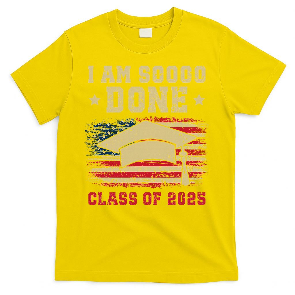 Im So Done Class Of 2025 Graduation 2025 US Flag Gift T-Shirt