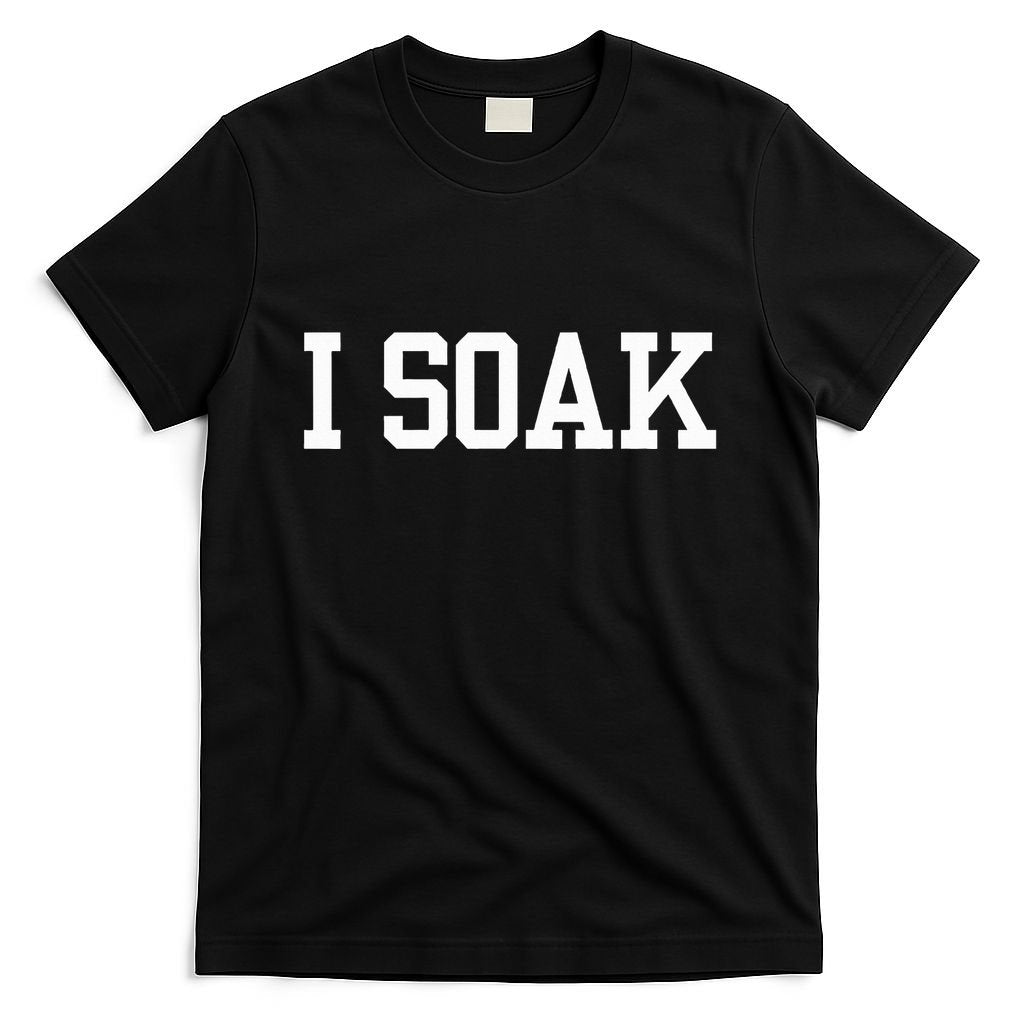 I Soak Funny Summer Day T-Shirt