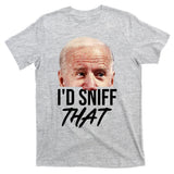 I'd Sniff That Funny Joe Biden T-Shirt