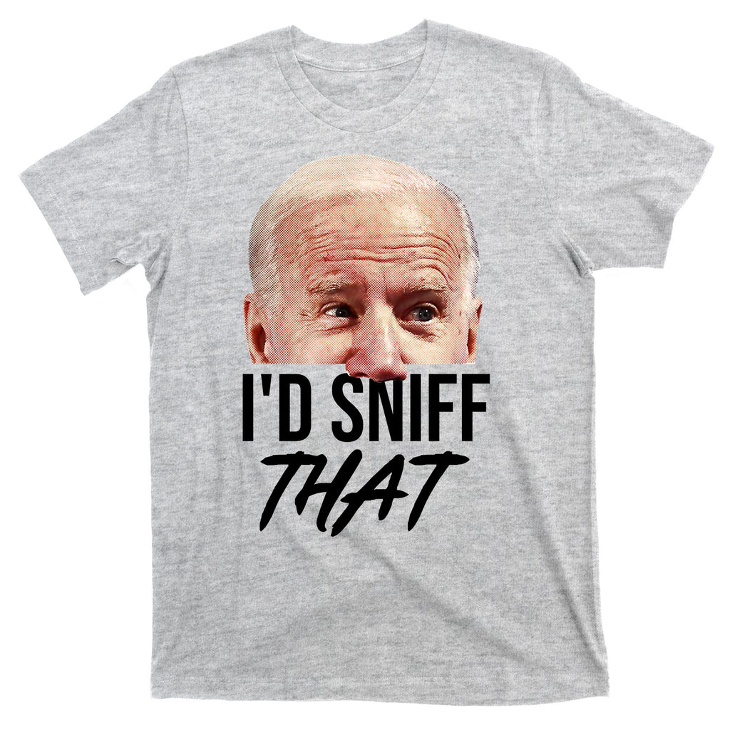 I'd Sniff That Funny Joe Biden T-Shirt