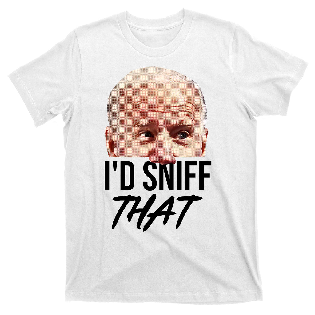 I'd Sniff That Funny Joe Biden T-Shirt