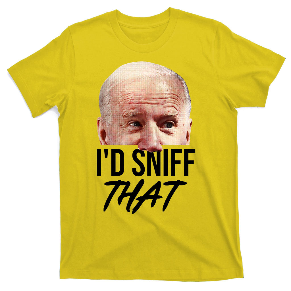 I'd Sniff That Funny Joe Biden T-Shirt