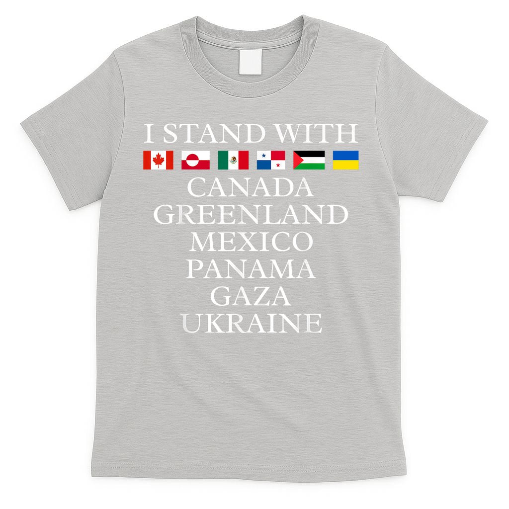 I Stand With Canada Greenland Mexico Panama Gaza Ukraine T-Shirt