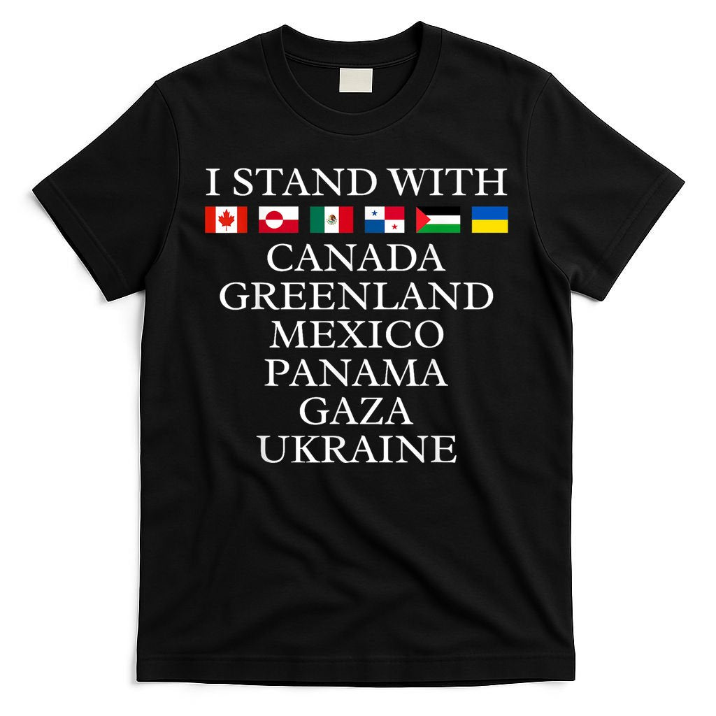 I Stand With Canada Greenland Mexico Panama Gaza Ukraine T-Shirt