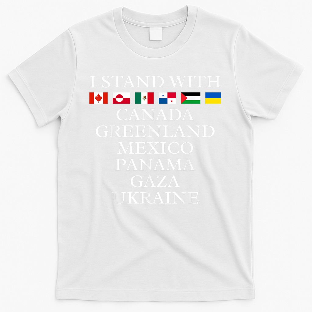 I Stand With Canada Greenland Mexico Panama Gaza Ukraine T-Shirt
