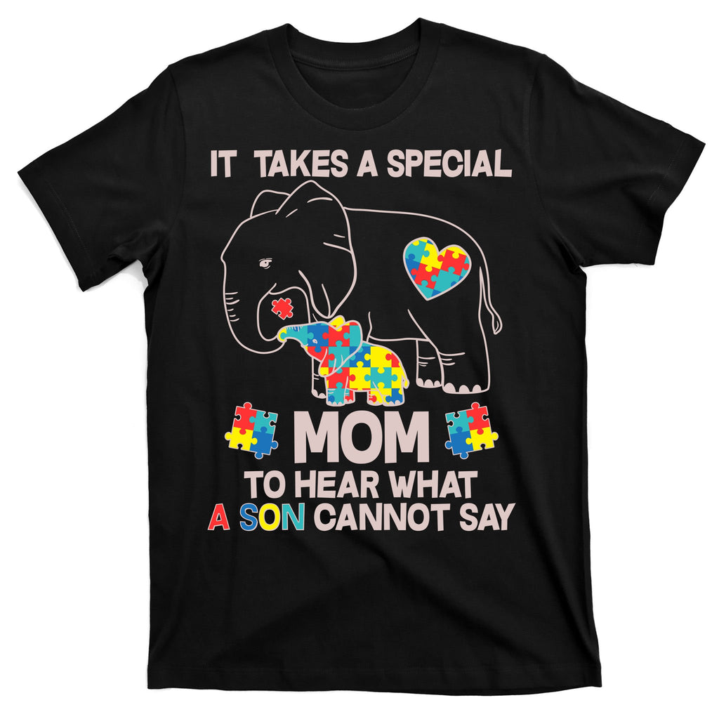 It Takes A Special Mom To Hear What A Son Cannot Say T-Shirt