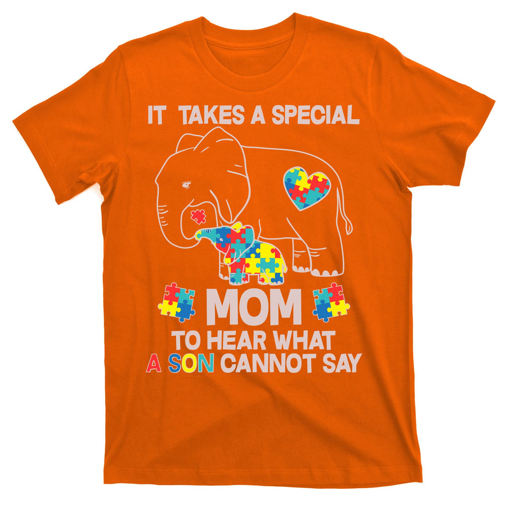 It Takes A Special Mom To Hear What A Son Cannot Say T-Shirt