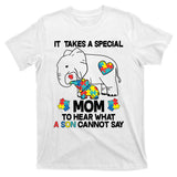 It Takes A Special Mom To Hear What A Son Cannot Say T-Shirt