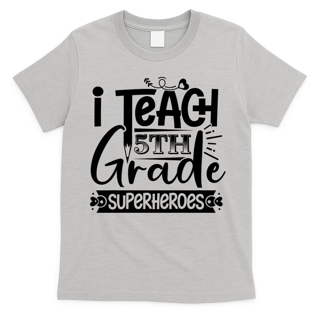 I Teach 5th Grade Superheroes T-Shirt
