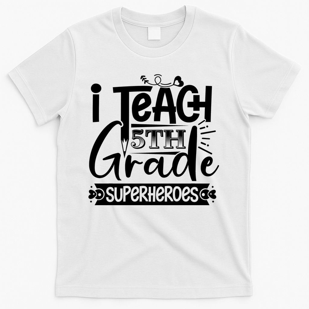I Teach 5th Grade Superheroes T-Shirt