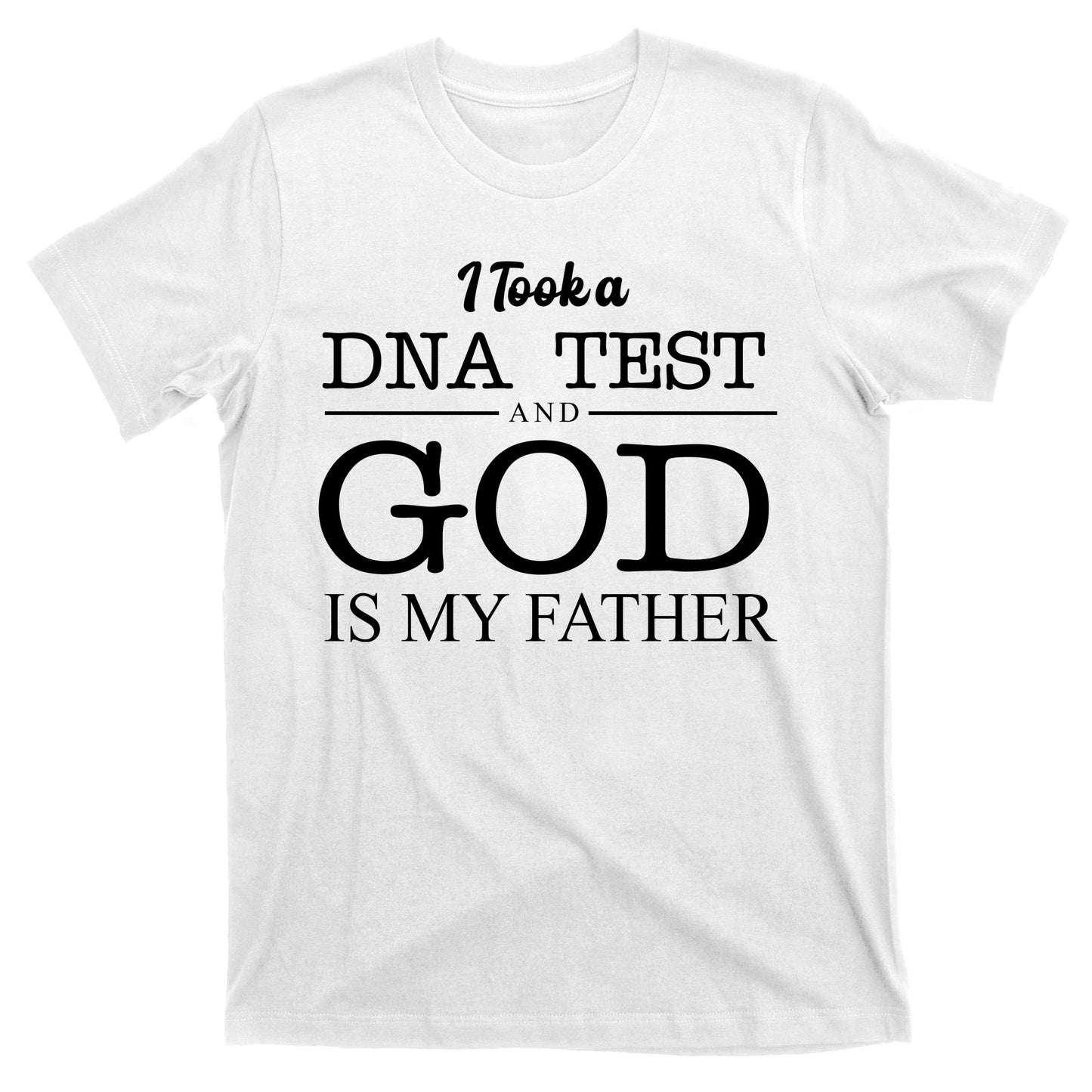 I Took A DNA Test And God Is My Father T-Shirt