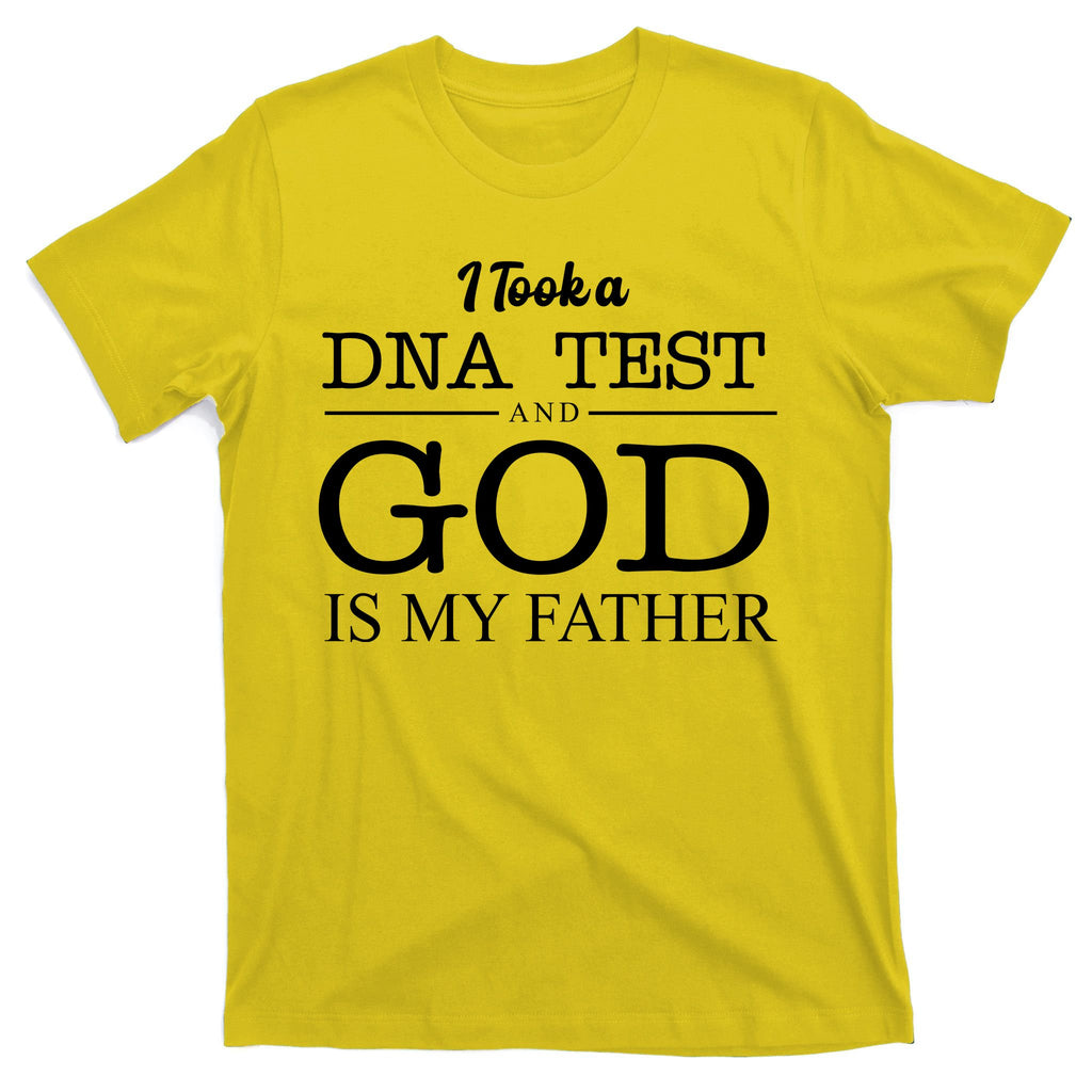 I Took A DNA Test And God Is My Father T-Shirt