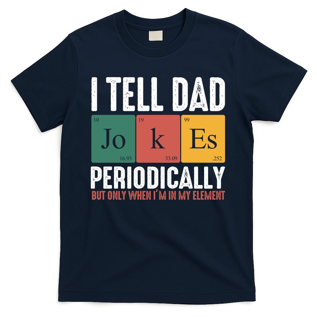I Tell Dad Jokes Periodically Dad Funny T-Shirt