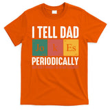 I Tell Dad Jokes Periodically Dad Funny T-Shirt