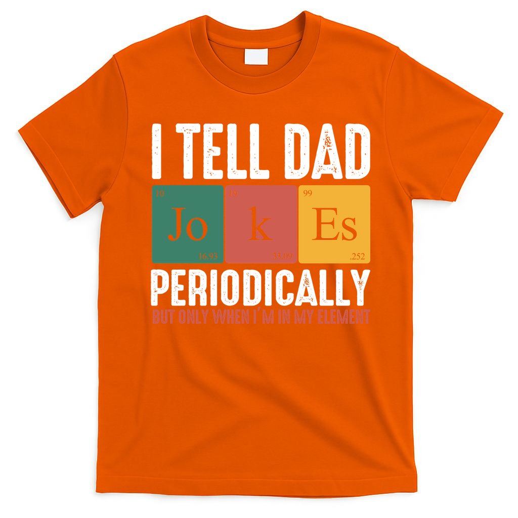I Tell Dad Jokes Periodically Dad Funny T-Shirt